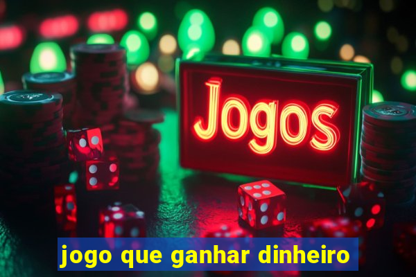 jogo que ganhar dinheiro